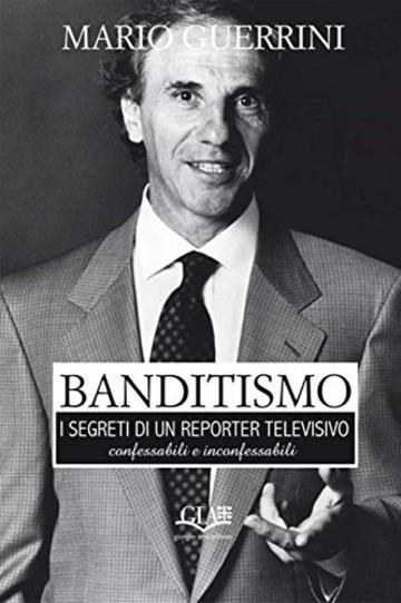 Banditismo: I segreti di un reporter televisivo